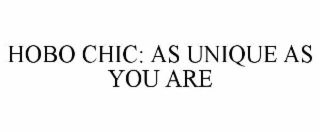 HOBO CHIC: AS UNIQUE AS YOU ARE