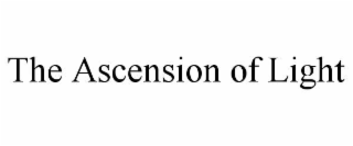 THE ASCENSION OF LIGHT