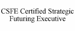 CSFE CERTIFIED STRATEGIC FUTURING EXECUTIVE
