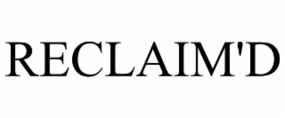 RECLAIM'D