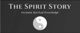 THE SPIRIT STORY INCREASE SPIRITUAL KNOWLEDGE