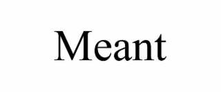 MEANT