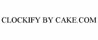 CLOCKIFY BY CAKE.COM