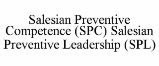SALESIAN PREVENTIVE COMPETENCE (SPC) SALESIAN PREVENTIVE LEADERSHIP (SPL)