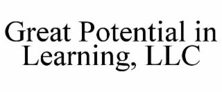 GREAT POTENTIAL IN LEARNING, LLC