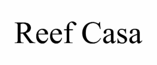 REEF CASA