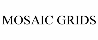 MOSAIC GRIDS