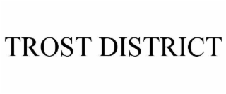 TROST DISTRICT