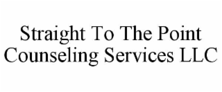 STRAIGHT TO THE POINT COUNSELING SERVICES LLC