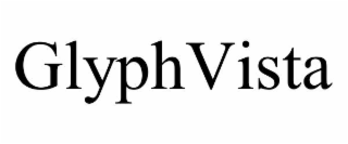 GLYPHVISTA