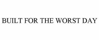 BUILT FOR THE WORST DAY