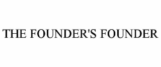 THE FOUNDER'S FOUNDER