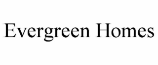 EVERGREEN HOMES