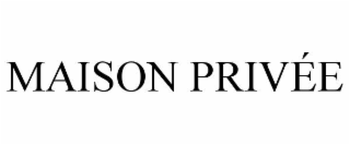 MAISON PRIVÉE