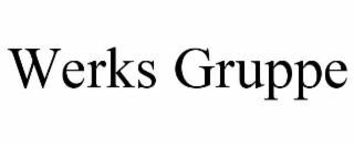 WERKS GRUPPE