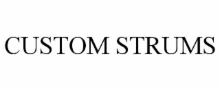 CUSTOM STRUMS