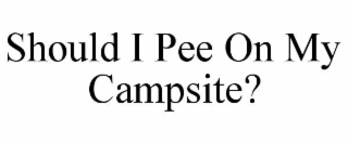 SHOULD I PEE ON MY CAMPSITE?