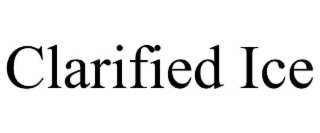 CLARIFIED ICE