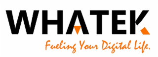WHATEK FUELING YOUR DIGITAL LIFE