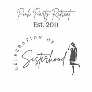 PINK PARTY RETREAT EST. 2011 CELEBRATION OF SISTERHOOD