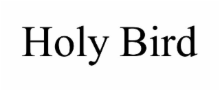 HOLY BIRD