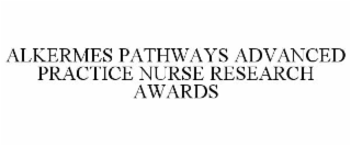 ALKERMES PATHWAYS ADVANCED PRACTICE NURSE RESEARCH AWARDS
