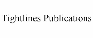 TIGHTLINES PUBLICATIONS