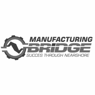 MANUFACTURING BRIDGE SUCCES THROUGH NEARSHORE