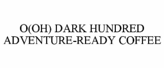 O(OH) DARK HUNDRED ADVENTURE-READY COFFEE