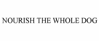 NOURISH THE WHOLE DOG