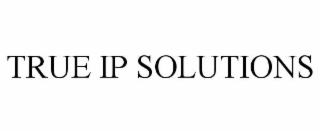 TRUE IP SOLUTIONS