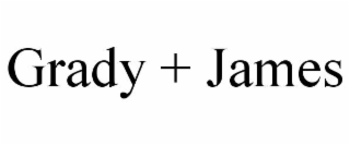 GRADY + JAMES