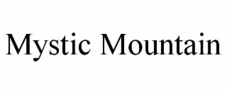 MYSTIC MOUNTAIN