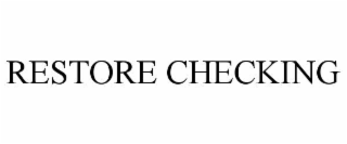RESTORE CHECKING