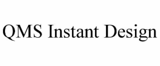 QMS INSTANT DESIGN