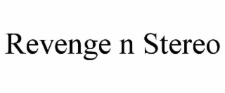 REVENGE N STEREO