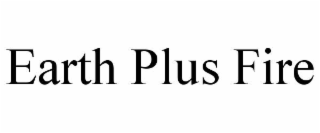 EARTH PLUS FIRE