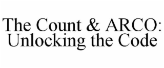 THE COUNT & ARCO: UNLOCKING THE CODE