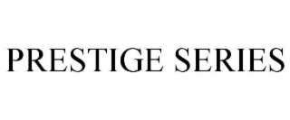 PRESTIGE SERIES
