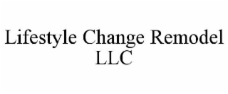 LIFESTYLE CHANGE REMODEL LLC