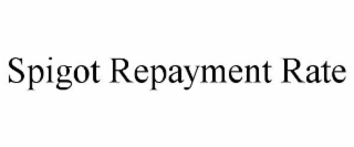 SPIGOT REPAYMENT RATE