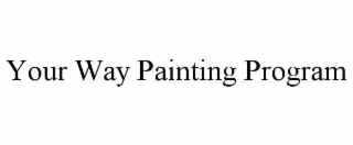 YOUR WAY PAINTING PROGRAM