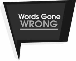 WORDS GONE WRONG