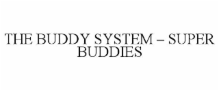 THE BUDDY SYSTEM – SUPER BUDDIES