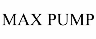 MAX PUMP