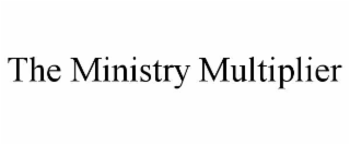 THE MINISTRY MULTIPLIER