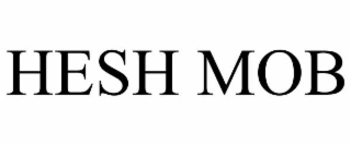 HESH MOB