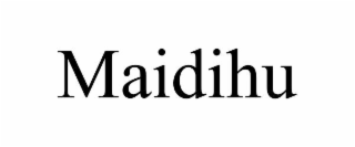 MAIDIHU