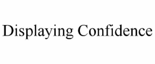 DISPLAYING CONFIDENCE