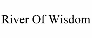 RIVER OF WISDOM